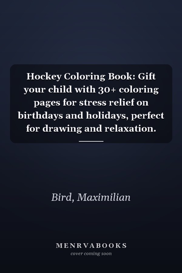 Hockey Coloring Book: Gift your child with 30+ coloring pages for stress relief on birthdays and holidays, perfect for drawing and relaxation.