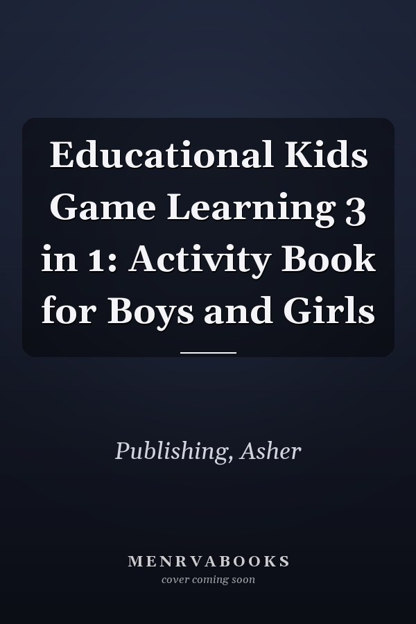 Educational Kids Game Learning 3 in 1: Activity Book for Boys and Girls