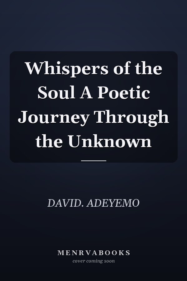Whispers of the Soul A Poetic Journey Through the Unknown