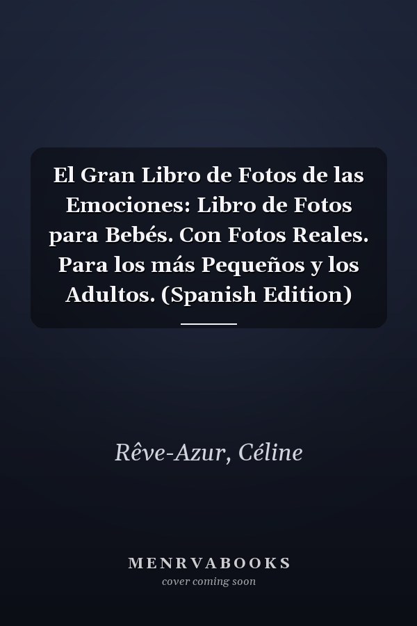 El Gran Libro de Fotos de las Emociones: Libro de Fotos para Bebés. Con Fotos Reales. Para los más Pequeños y los Adultos. (Spanish Edition)