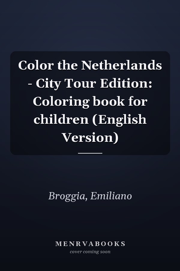 Color the Netherlands - City Tour Edition: Coloring book for children (English Version)