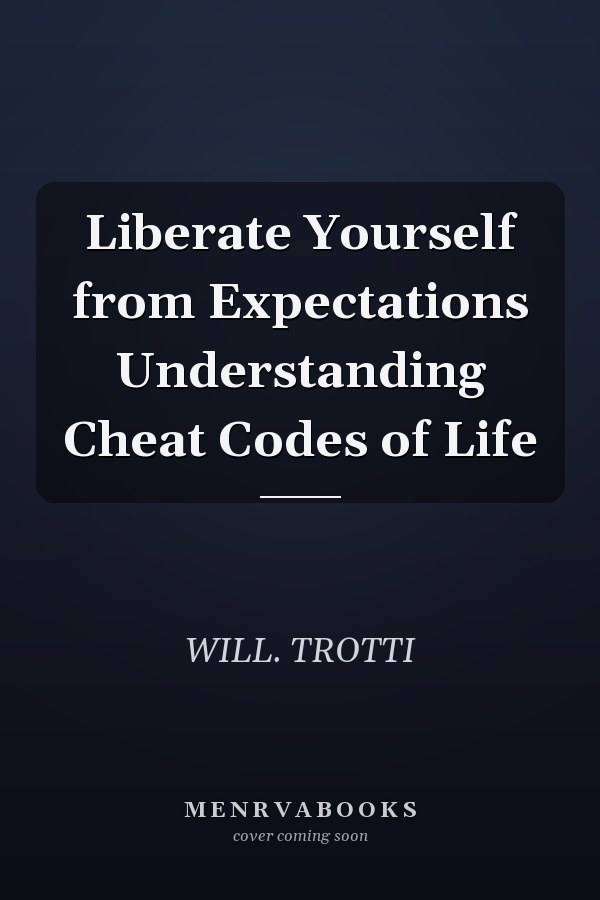Liberate Yourself from Expectations Understanding Cheat Codes of Life