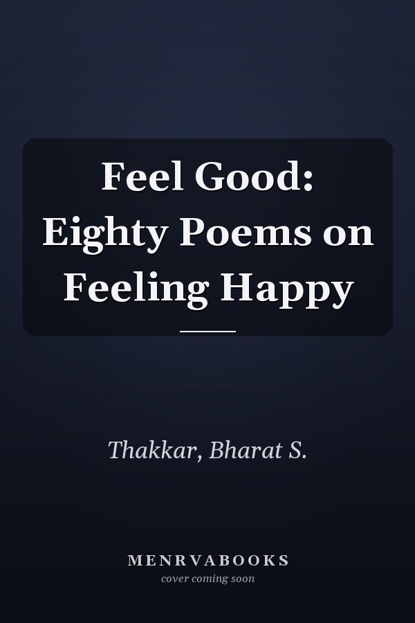 Feel Good: Eighty Poems on Feeling Happy