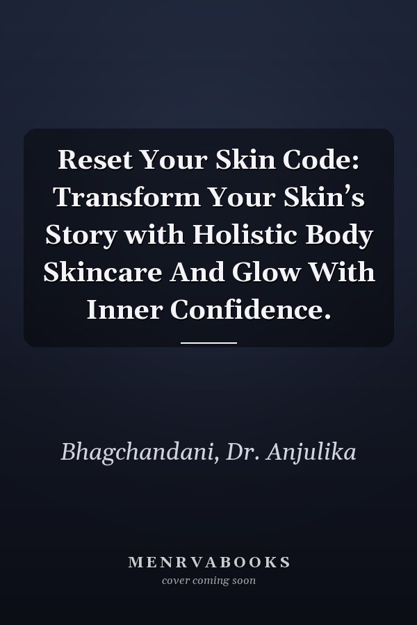 Reset Your Skin Code: Transform Your Skin’s Story with Holistic Body Skincare And Glow With Inner Confidence.