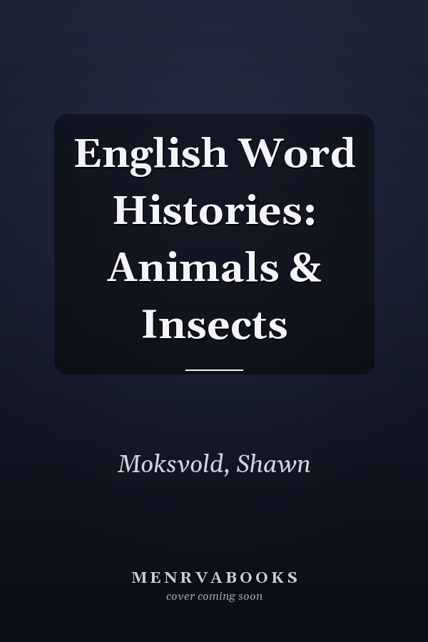 English Word Histories: Animals & Insects