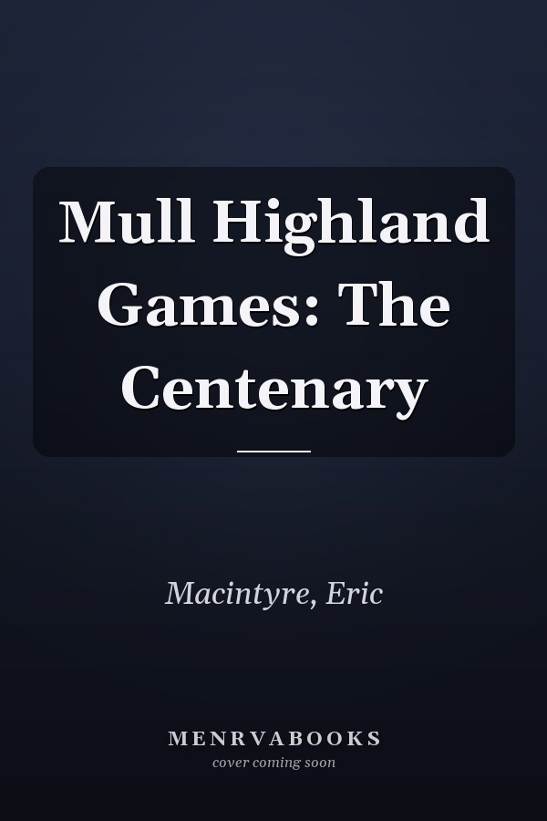 Mull Highland Games: The Centenary