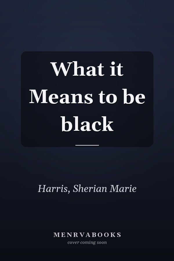 What it Means to be black
