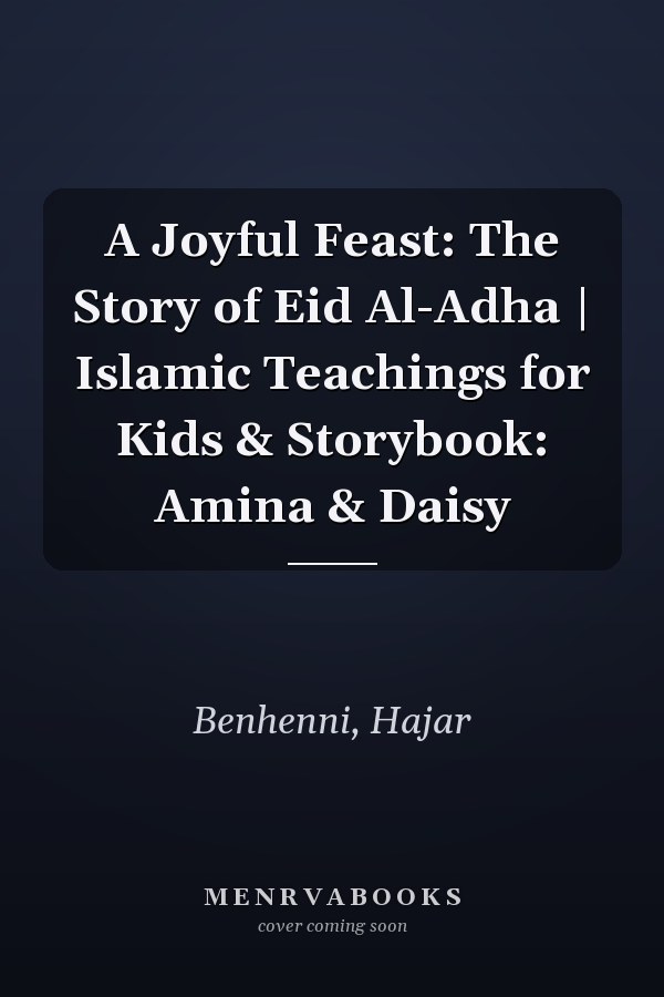 A Joyful Feast: The Story of Eid Al-Adha | Islamic Teachings for Kids & Storybook: Amina & Daisy