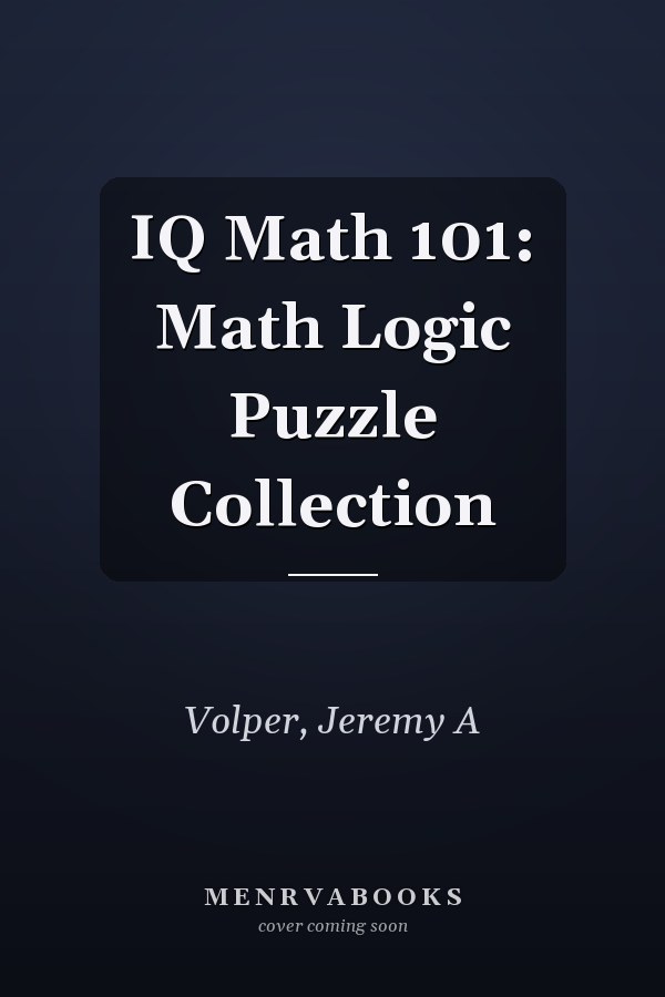 IQ Math 101: Math Logic Puzzle Collection