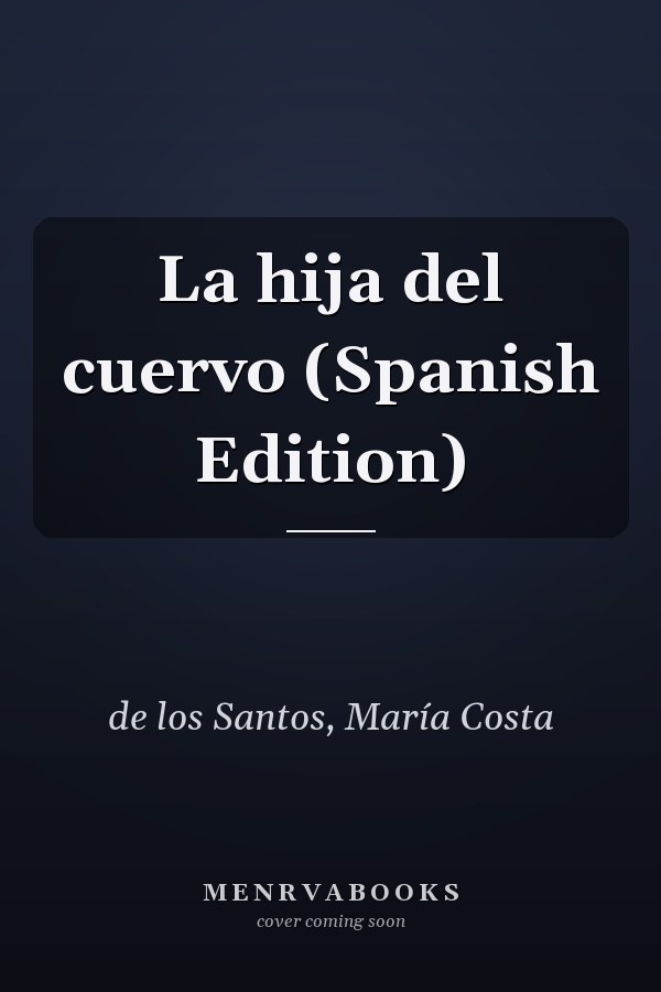 La hija del cuervo (Spanish Edition)