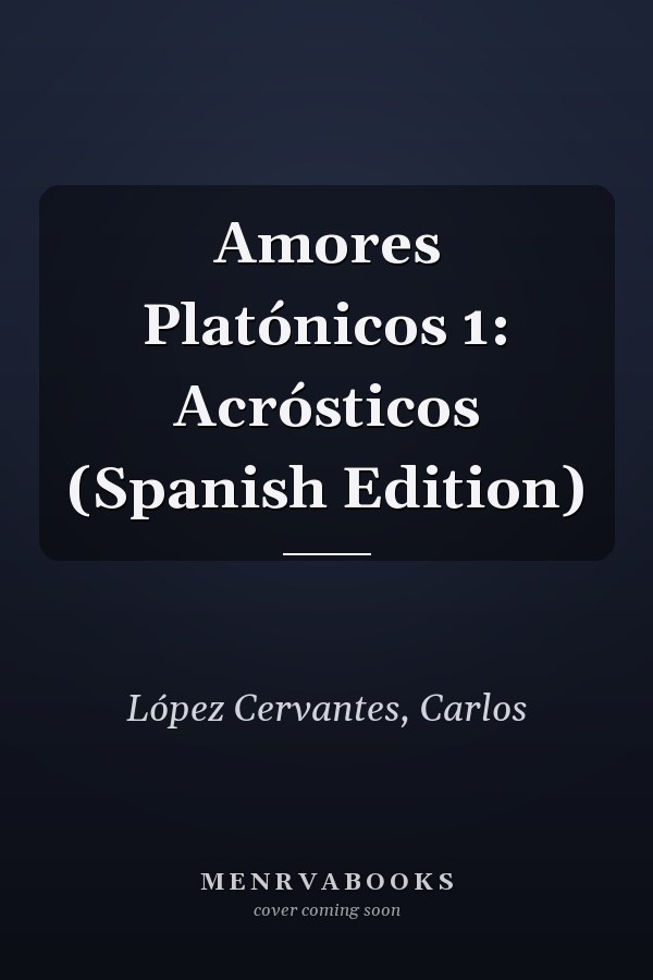 Amores Platónicos 1: Acrósticos (Spanish Edition)