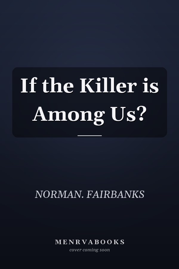 If the Killer is Among Us?