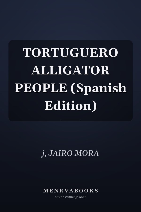 TORTUGUERO ALLIGATOR PEOPLE (Spanish Edition)