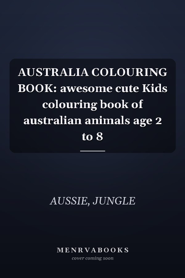 AUSTRALIA COLOURING BOOK: awesome cute Kids colouring book of australian animals age 2 to 8