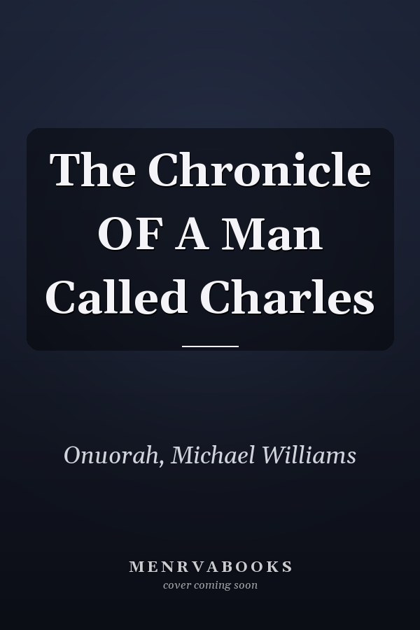 The Chronicle OF A Man Called Charles