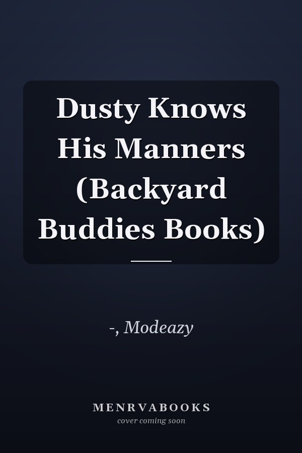 Dusty Knows His Manners (Backyard Buddies Books)