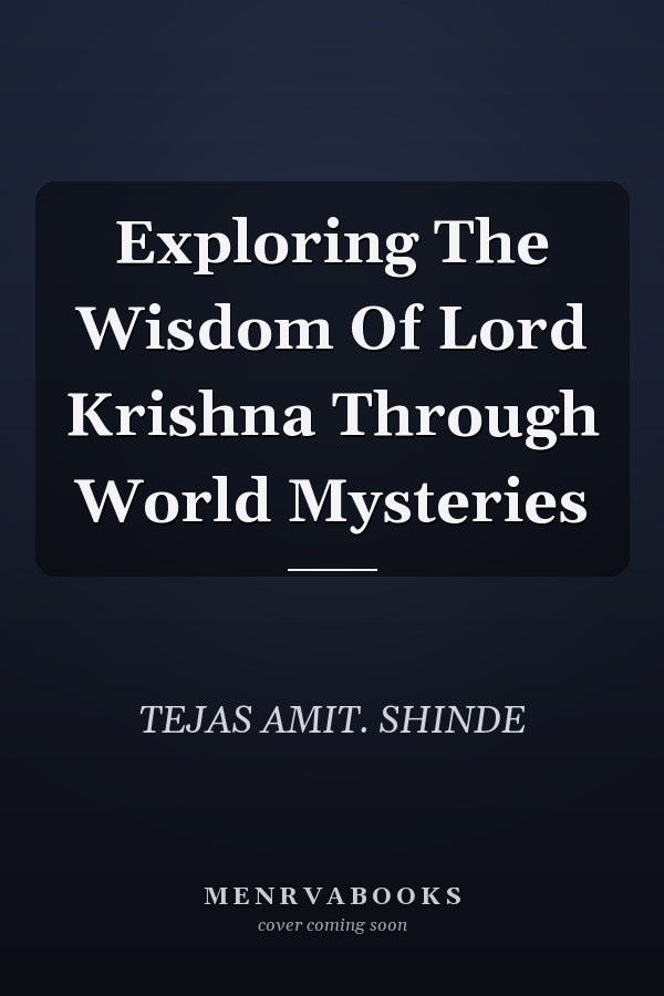 Exploring The Wisdom Of Lord Krishna Through World Mysteries