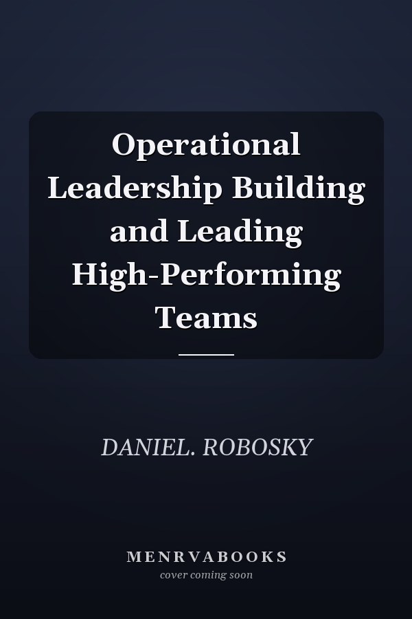 Operational Leadership Building and Leading High-Performing Teams