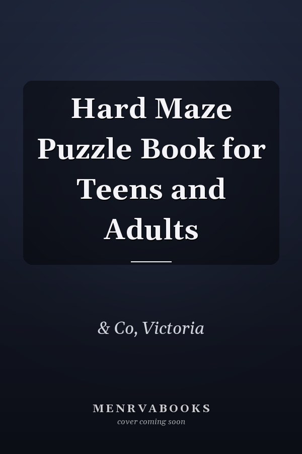 Hard Maze Puzzle Book for Teens and Adults