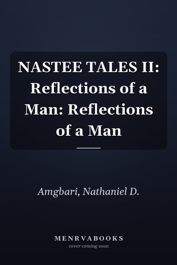 NASTEE TALES II: Reflections of a Man: Reflections of a Man
