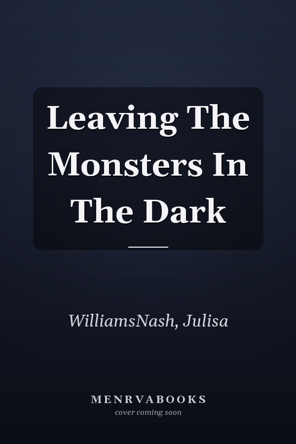 Leaving The Monsters In The Dark