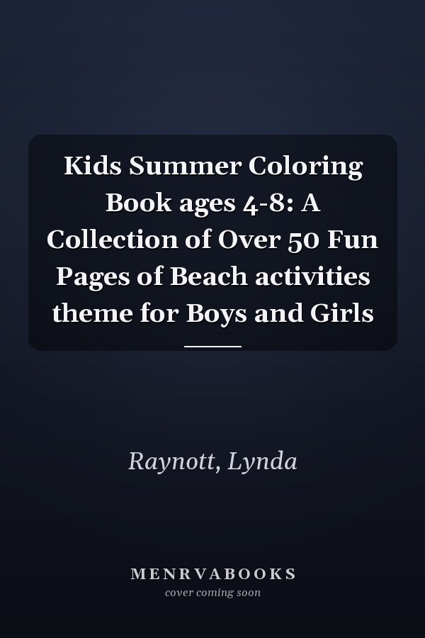 Kids Summer Coloring Book ages 4-8: A Collection of Over 50 Fun Pages of Beach activities theme for Boys and Girls