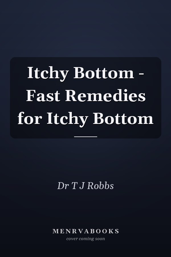 Itchy Bottom - Fast Remedies for Itchy Bottom