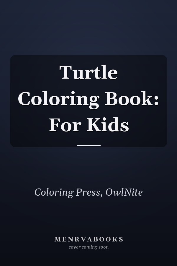 Turtle Coloring Book: For Kids
