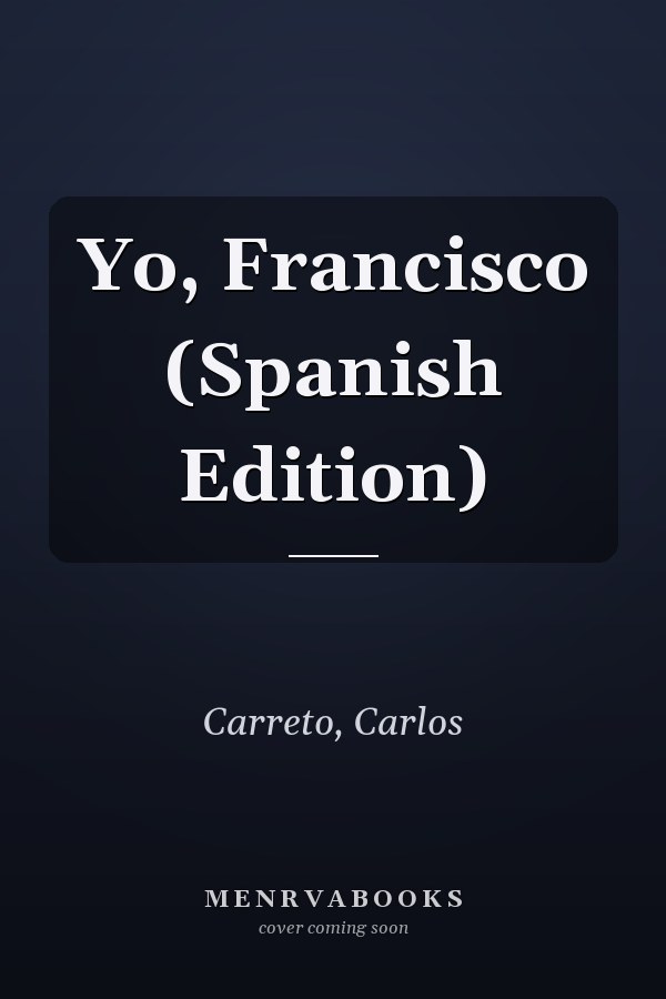 Yo, Francisco (Spanish Edition)