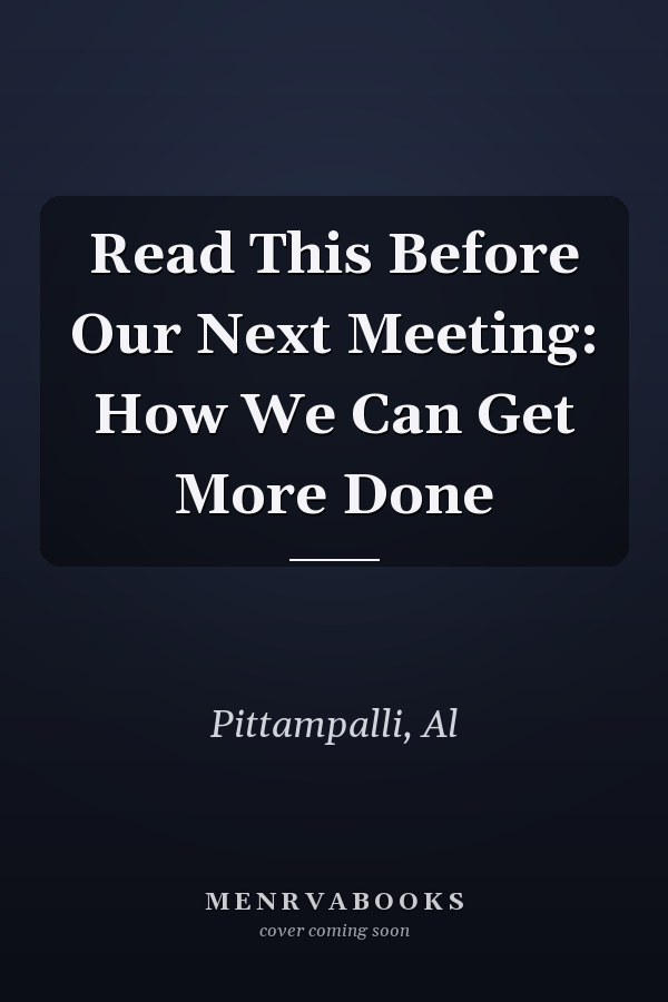 Read This Before Our Next Meeting: How We Can Get More Done