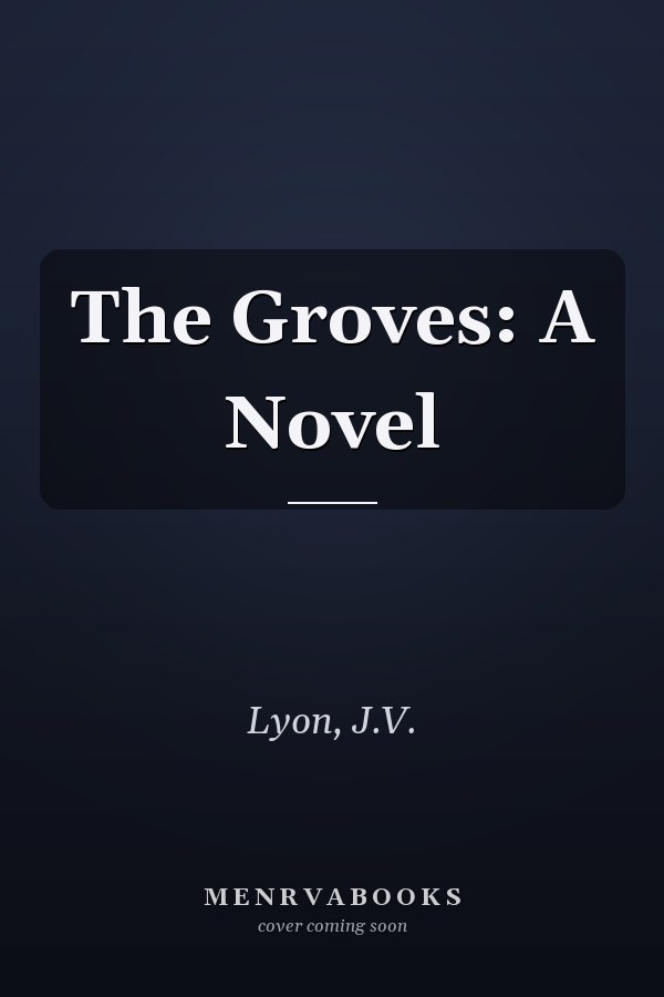 The Groves: A Novel