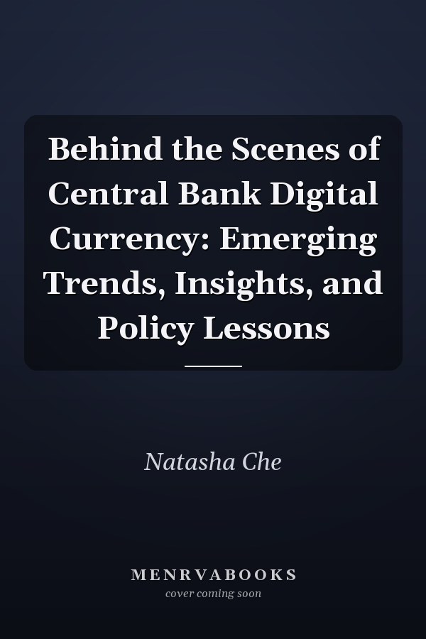 Behind the Scenes of Central Bank Digital Currency: Emerging Trends, Insights, and Policy Lessons