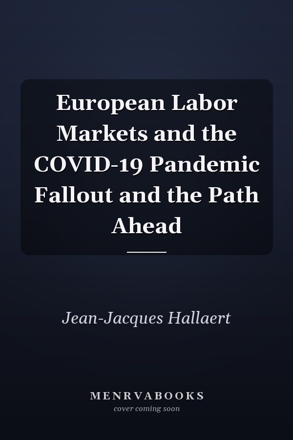 European Labor Markets and the COVID-19 Pandemic Fallout and the Path Ahead