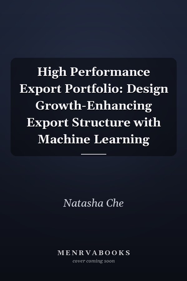 High Performance Export Portfolio: Design Growth-Enhancing Export Structure with Machine Learning