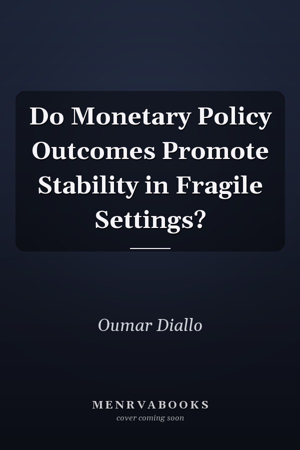 Do Monetary Policy Outcomes Promote Stability in Fragile Settings?