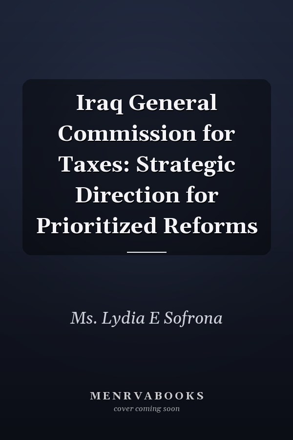Iraq General Commission for Taxes: Strategic Direction for Prioritized Reforms
