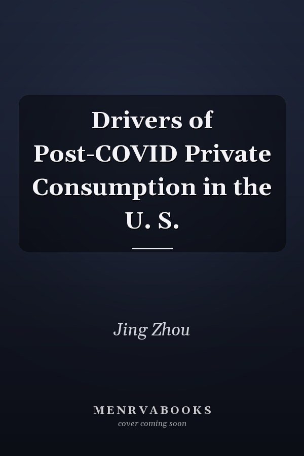 Drivers of Post-COVID Private Consumption in the U. S.