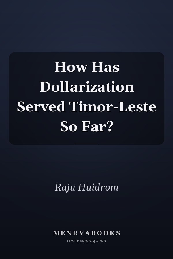 How Has Dollarization Served Timor-Leste So Far?