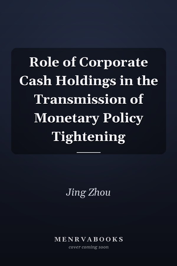 Role of Corporate Cash Holdings in the Transmission of Monetary Policy Tightening
