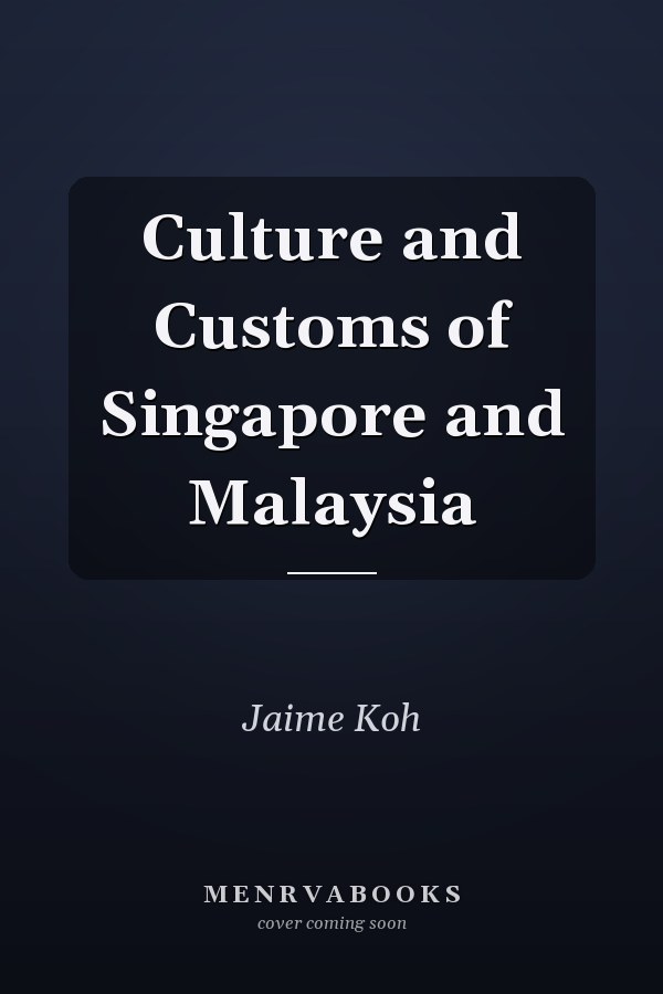 Culture and Customs of Singapore and Malaysia