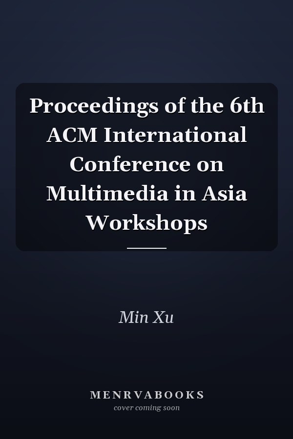 Proceedings of the 6th ACM International Conference on Multimedia in Asia Workshops