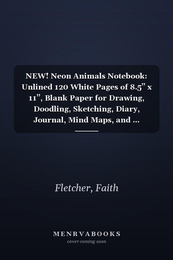 NEW! Neon Animals Notebook: Unlined 120 White Pages of 8.5” x 11”, Blank Paper for Drawing, Doodling, Sketching, Diary, Journal, Mind Maps, and ... (Paperback): Vol. 7 :Hippo Back Cover