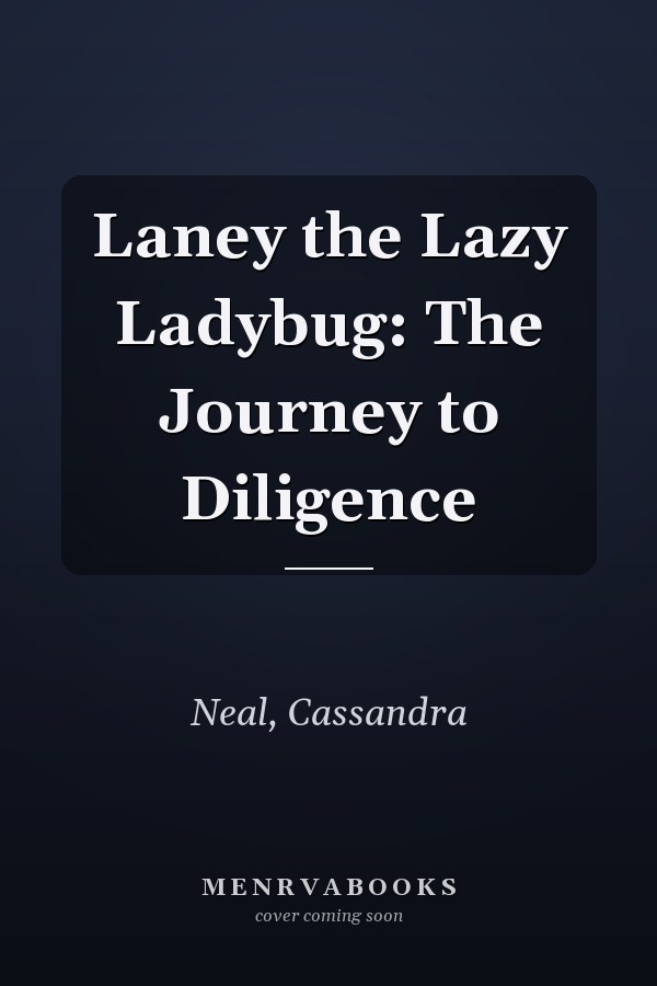 Laney the Lazy Ladybug: The Journey to Diligence