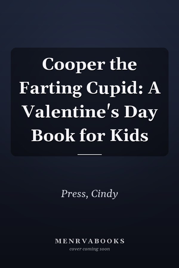 Cooper the Farting Cupid: A Valentine's Day Book for Kids