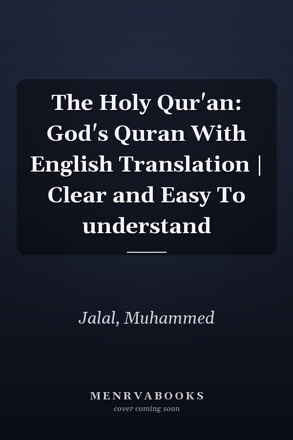 The Holy Qur'an: God's Quran With English Translation | Clear and Easy To understand