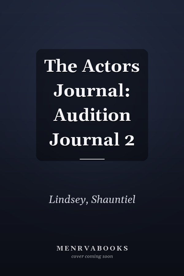 The Actors Journal: Audition Journal 2