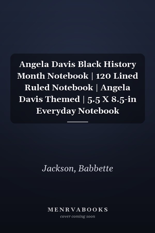 Angela Davis Black History Month Notebook | 120 Lined Ruled Notebook | Angela Davis Themed | 5.5 X 8.5-in Everyday Notebook