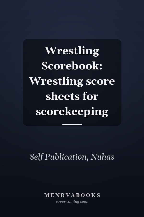 Wrestling Scorebook: Wrestling score sheets for scorekeeping
