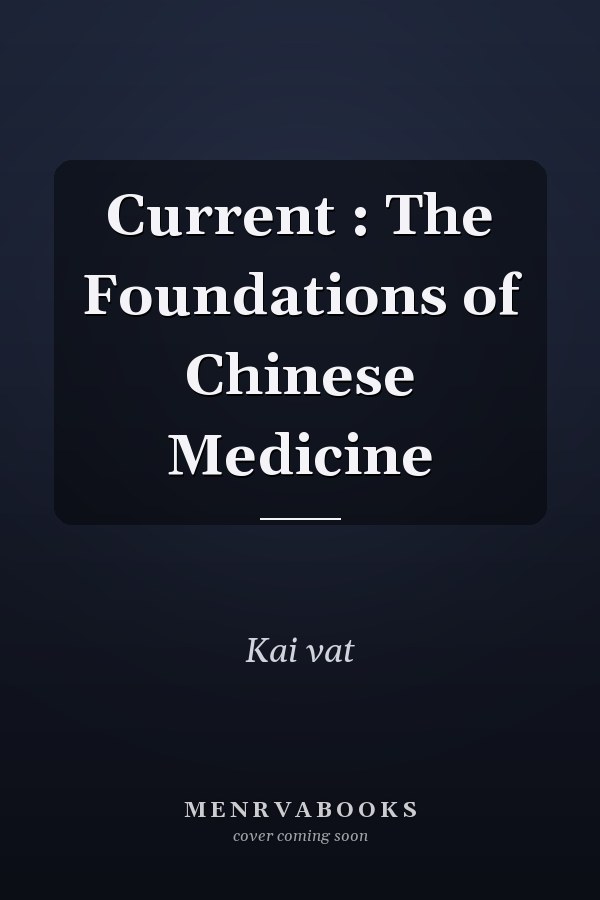 Current : The Foundations of Chinese Medicine