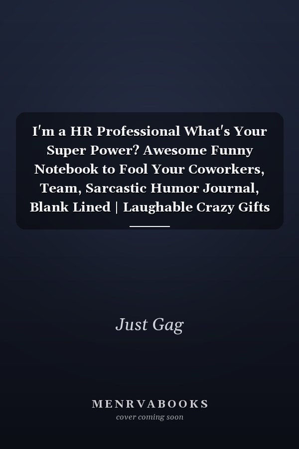I'm a HR Professional What's Your Super Power? Awesome Funny Notebook to Fool Your Coworkers, Team, Sarcastic Humor Journal, Blank Lined | Laughable Crazy Gifts to Deceive Your Family, Boss, Partner